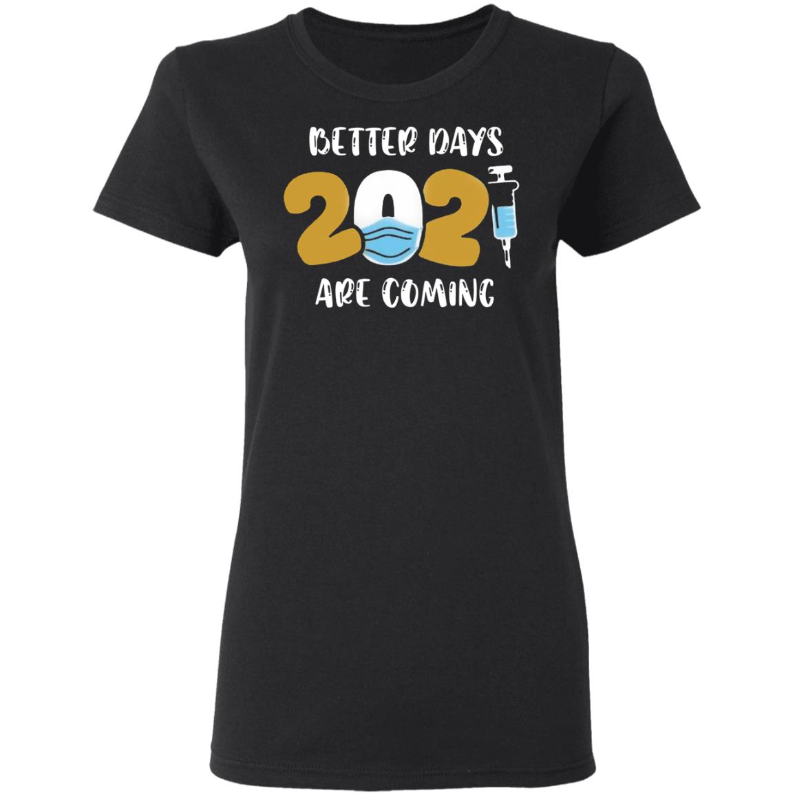 Better Days Will Come Shirt Better Days Are Come Shirt Hoodie Sweatshirt - Teechipus