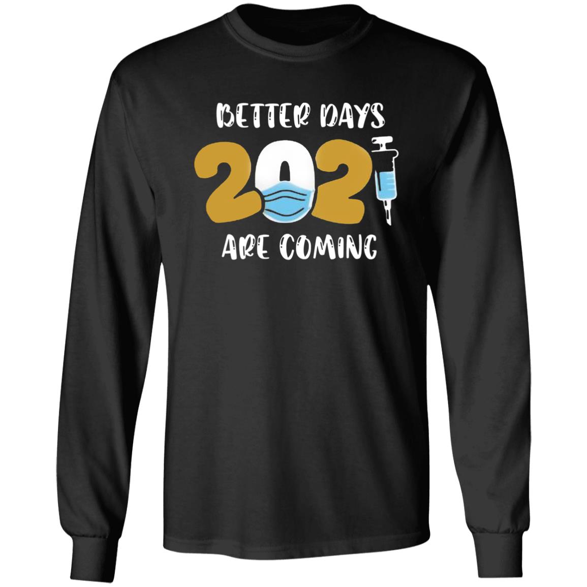 Better Days Will Come Shirt Better Days Are Come Shirt Hoodie Sweatshirt - Teechipus