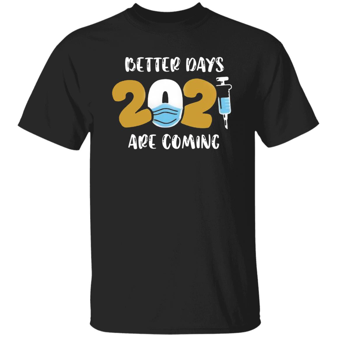 Better Days Will Come Shirt Better Days Are Come Shirt Hoodie Sweatshirt - Teechipus