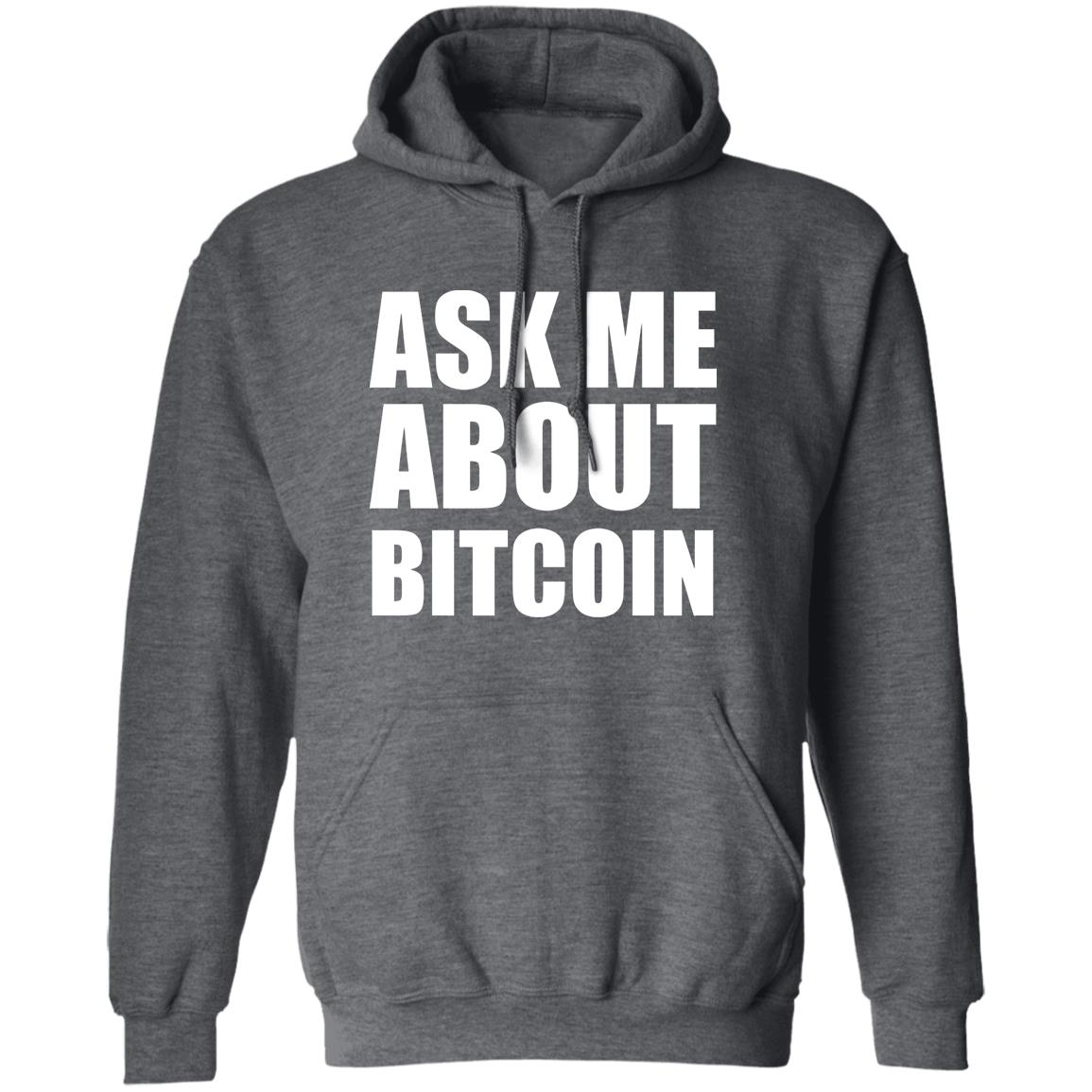 Ask Me About Bitcoin T Shirt Bitcoin T Shirt Hoodie Sweatshirt - Teechipus