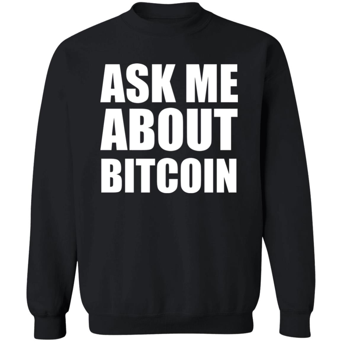Ask Me About Bitcoin T Shirt Bitcoin T Shirt Hoodie Sweatshirt - Teechipus