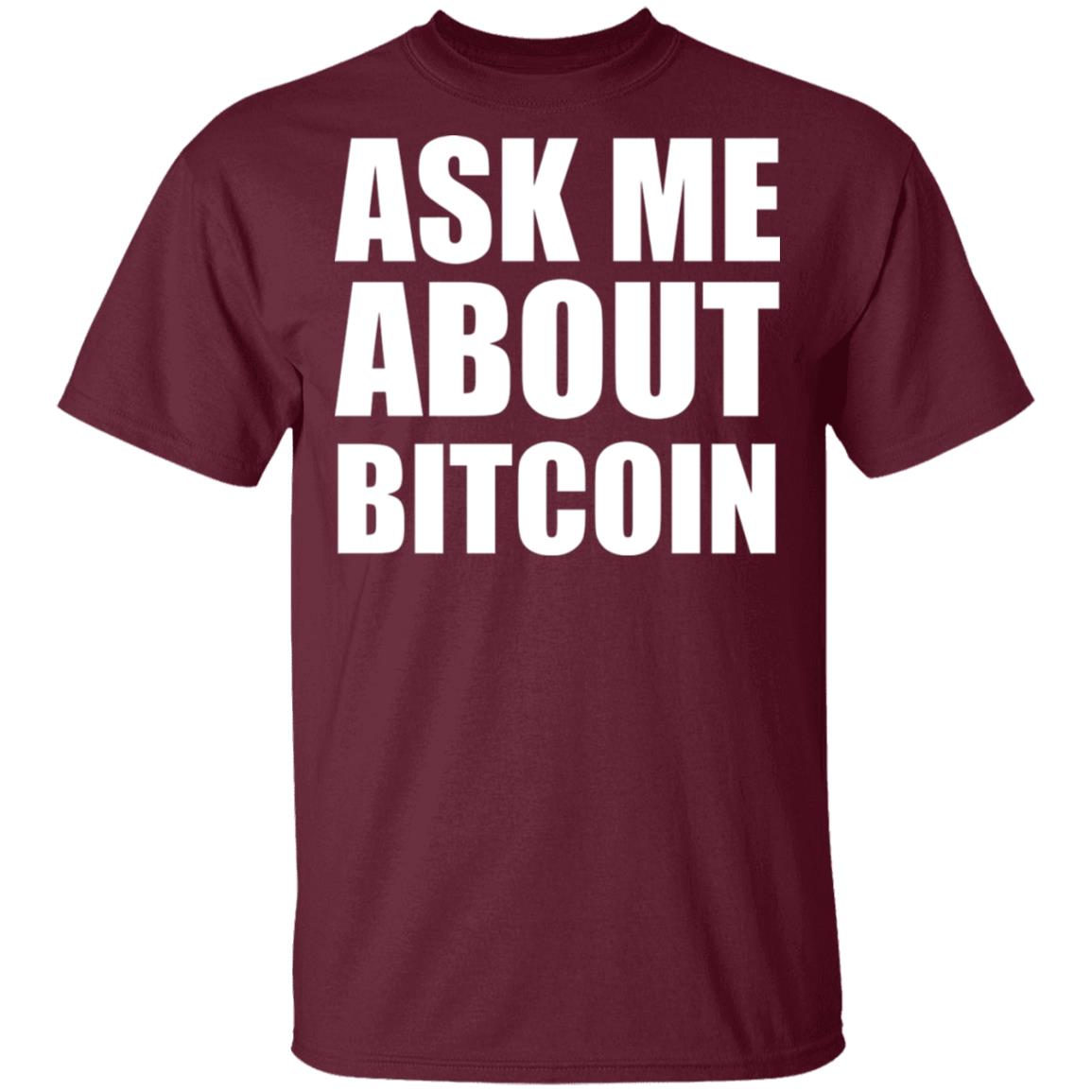 Ask Me About Bitcoin T Shirt Bitcoin T Shirt Hoodie Sweatshirt - Teechipus