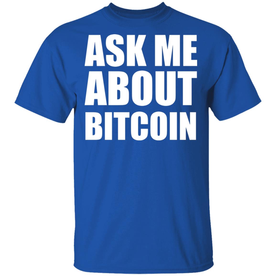 Ask Me About Bitcoin T Shirt Bitcoin T Shirt Hoodie Sweatshirt - Teechipus