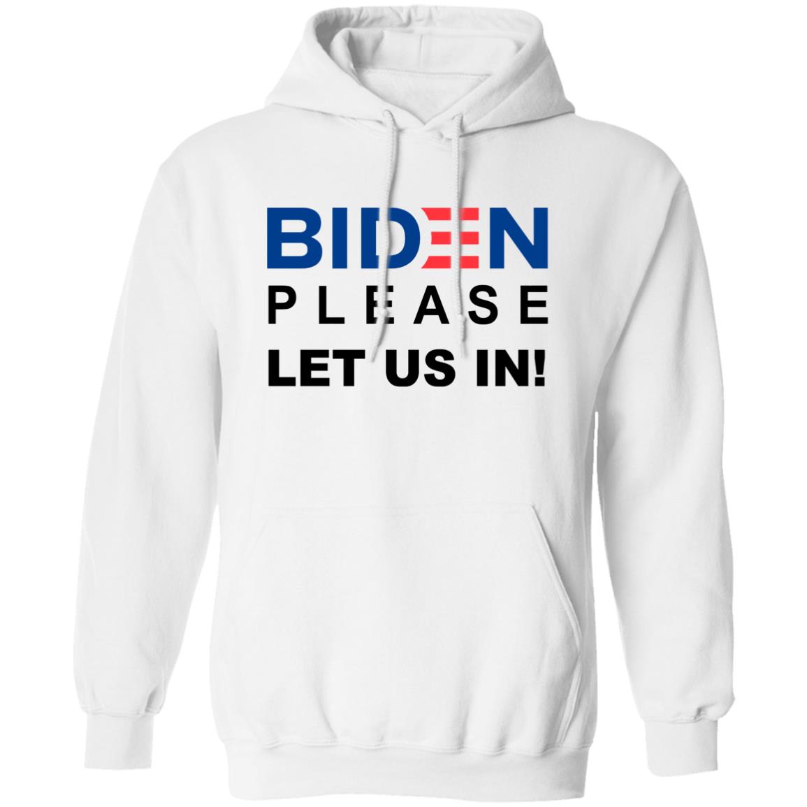 Biden Please Let Us In Shirt Migrants Wear Biden T-Shirts Biden Please Let Us In hoodie sweatshirt - Teechipus