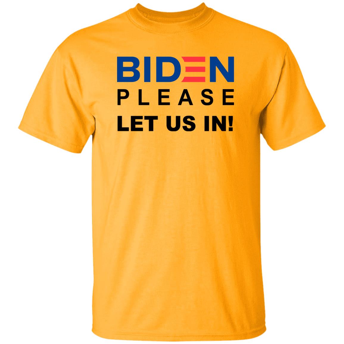 Biden Please Let Us In Shirt Migrants Wear Biden T-Shirts Biden Please Let Us In hoodie sweatshirt - Teechipus