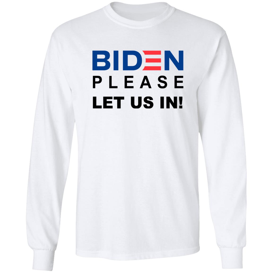 Biden Please Let Us In Shirt Migrants Wear Biden T-Shirts Biden Please Let Us In hoodie sweatshirt - Teechipus
