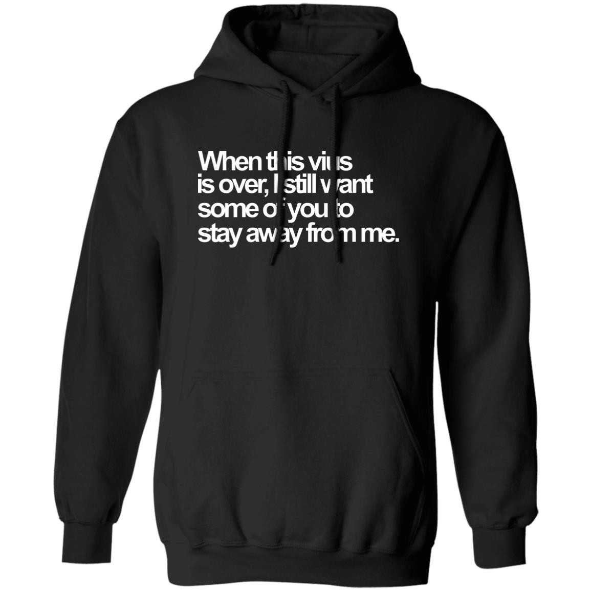 When This Virus Is Over Shirt The Virus Is Over Shirt Hoodie Sweatshirt - Teechipus