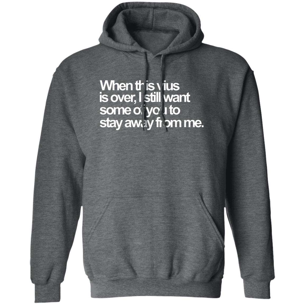 When This Virus Is Over Shirt The Virus Is Over Shirt Hoodie Sweatshirt - Teechipus
