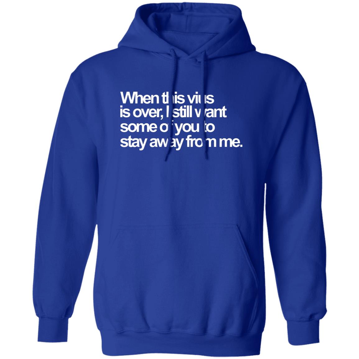 When This Virus Is Over Shirt The Virus Is Over Shirt Hoodie Sweatshirt - Teechipus
