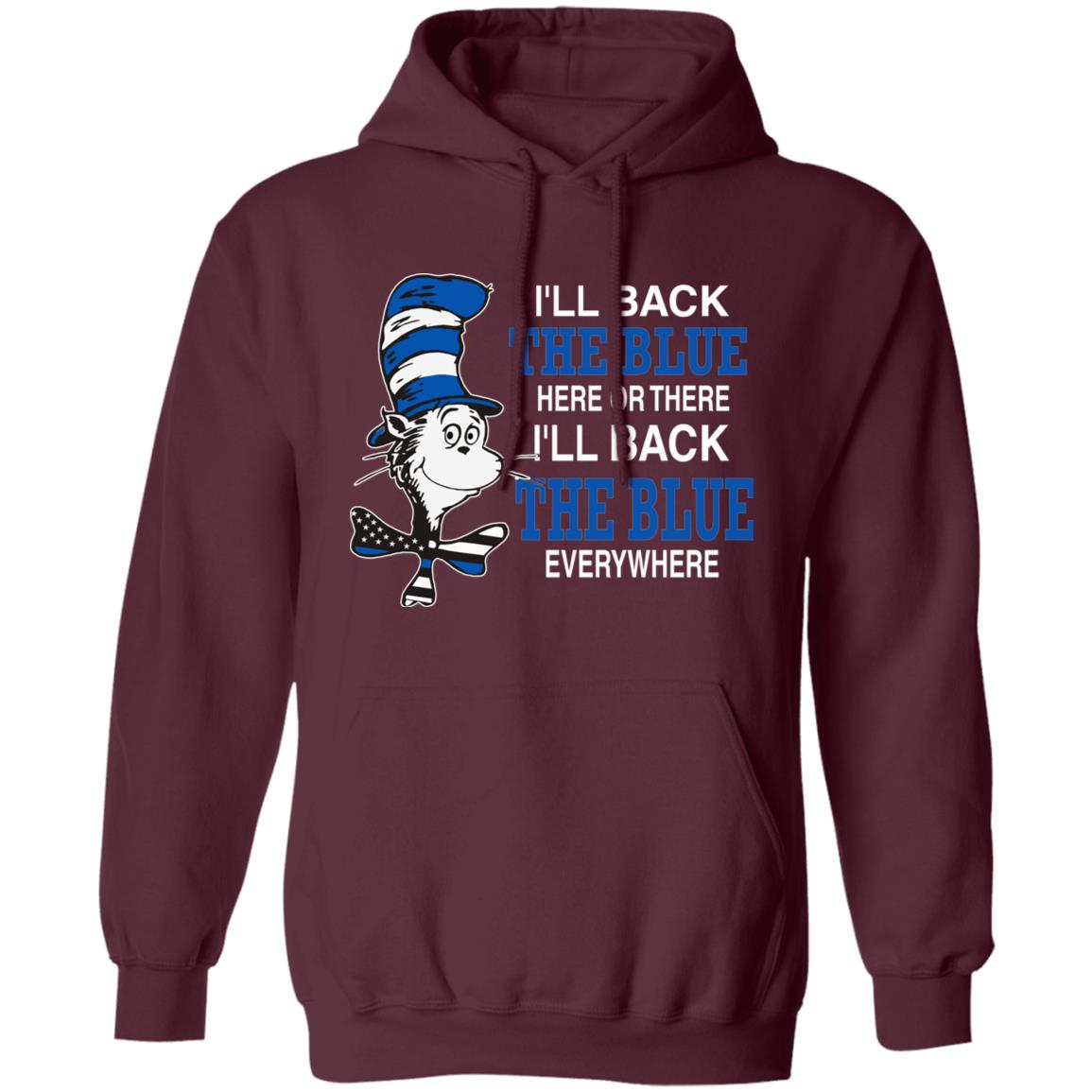 I'll Back The Blue Here Or There Shirt Dr.Seuss Blue I'Ll Back The Blue Here Or There Shirt Hoodie Sweatshirt - Teechipus