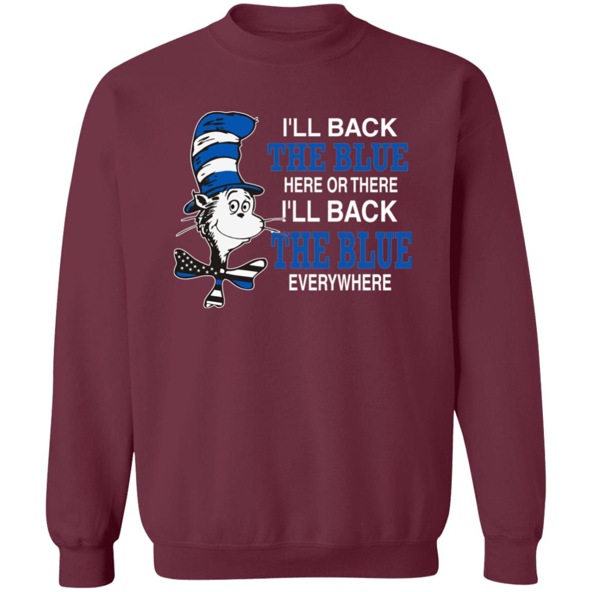 I'll Back The Blue Here Or There Shirt Dr.Seuss Blue I'Ll Back The Blue Here Or There Shirt Hoodie Sweatshirt - Teechipus