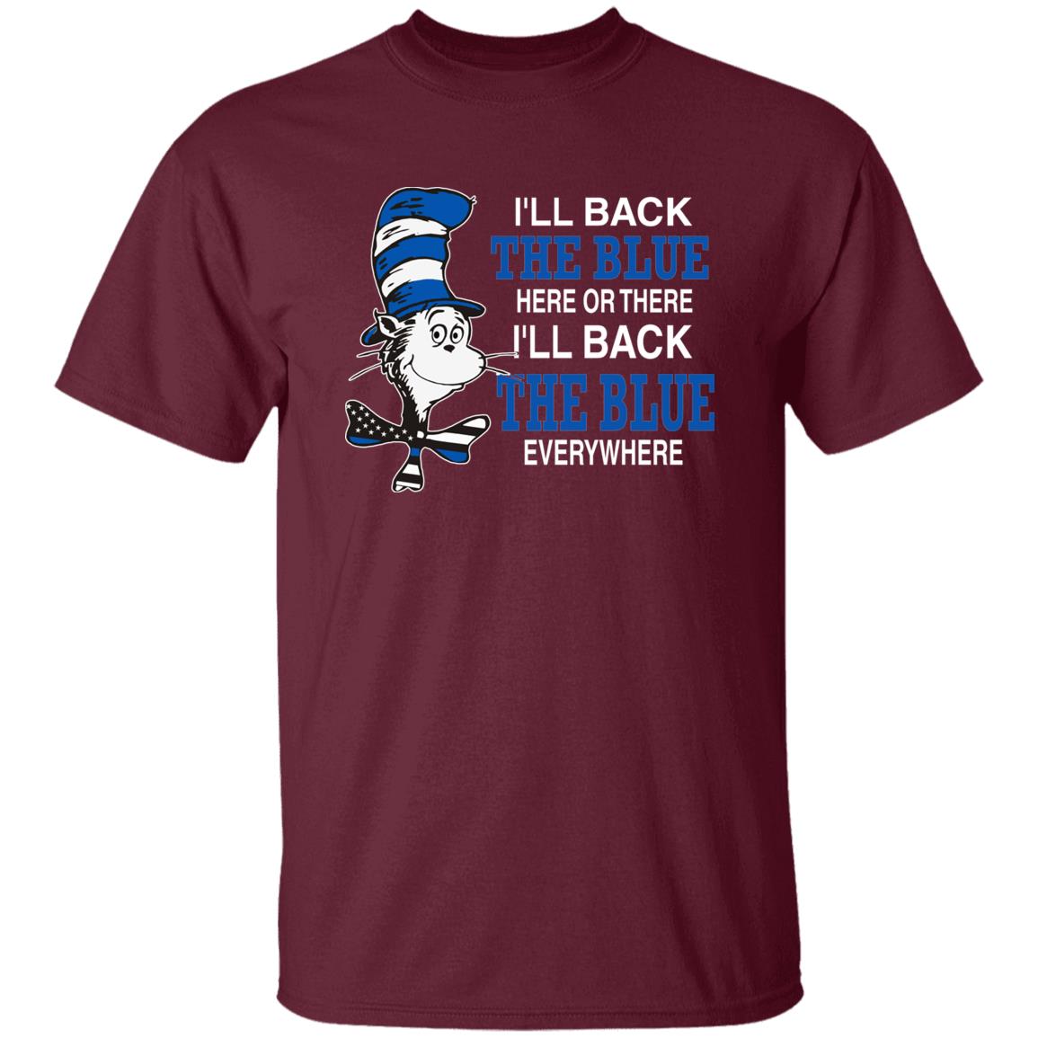 I'll Back The Blue Here Or There Shirt Dr.Seuss Blue I'Ll Back The Blue Here Or There Shirt Hoodie Sweatshirt - Teechipus