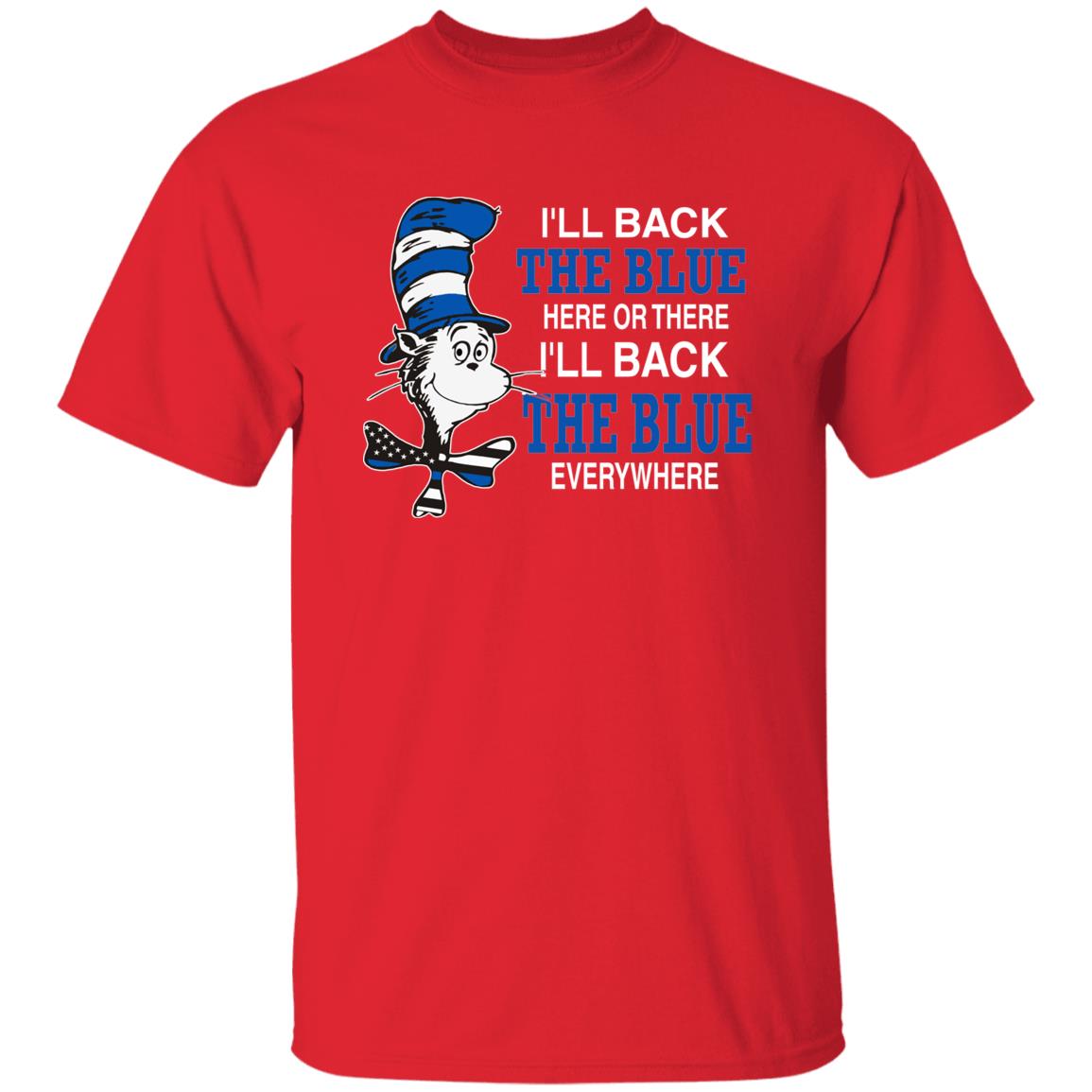 I'll Back The Blue Here Or There Shirt Dr.Seuss Blue I'Ll Back The Blue Here Or There Shirt Hoodie Sweatshirt - Teechipus