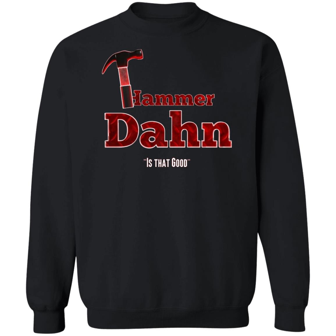 Hammer Dahn Is That Good T-Shirt Hammer Dahn - Nukes And Winners T-Shirt Store Pat Mcafee Hammer Dahn Shirts Hoodie sweatshirt - Teechipus