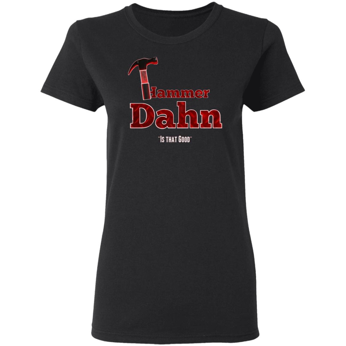 Hammer Dahn Is That Good T-Shirt Hammer Dahn - Nukes And Winners T-Shirt Store Pat Mcafee Hammer Dahn Shirts Hoodie sweatshirt - Teechipus