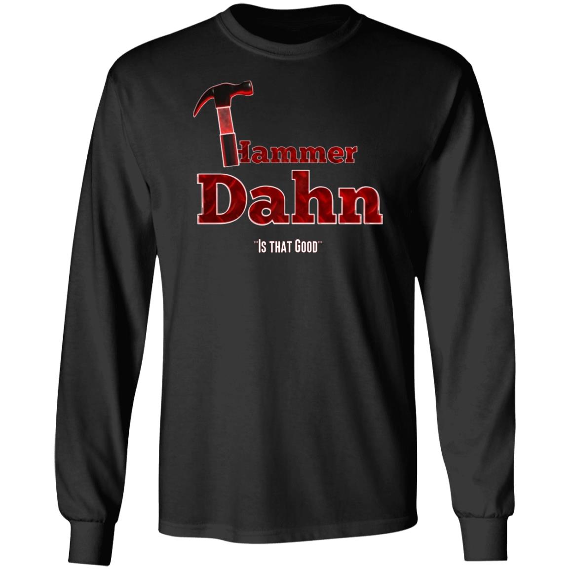 Hammer Dahn Is That Good T-Shirt Hammer Dahn - Nukes And Winners T-Shirt Store Pat Mcafee Hammer Dahn Shirts Hoodie sweatshirt - Teechipus