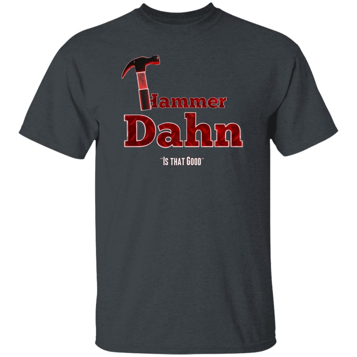 Hammer Dahn Is That Good T-Shirt Hammer Dahn - Nukes And Winners T-Shirt Store Pat Mcafee Hammer Dahn Shirts Hoodie sweatshirt - Teechipus
