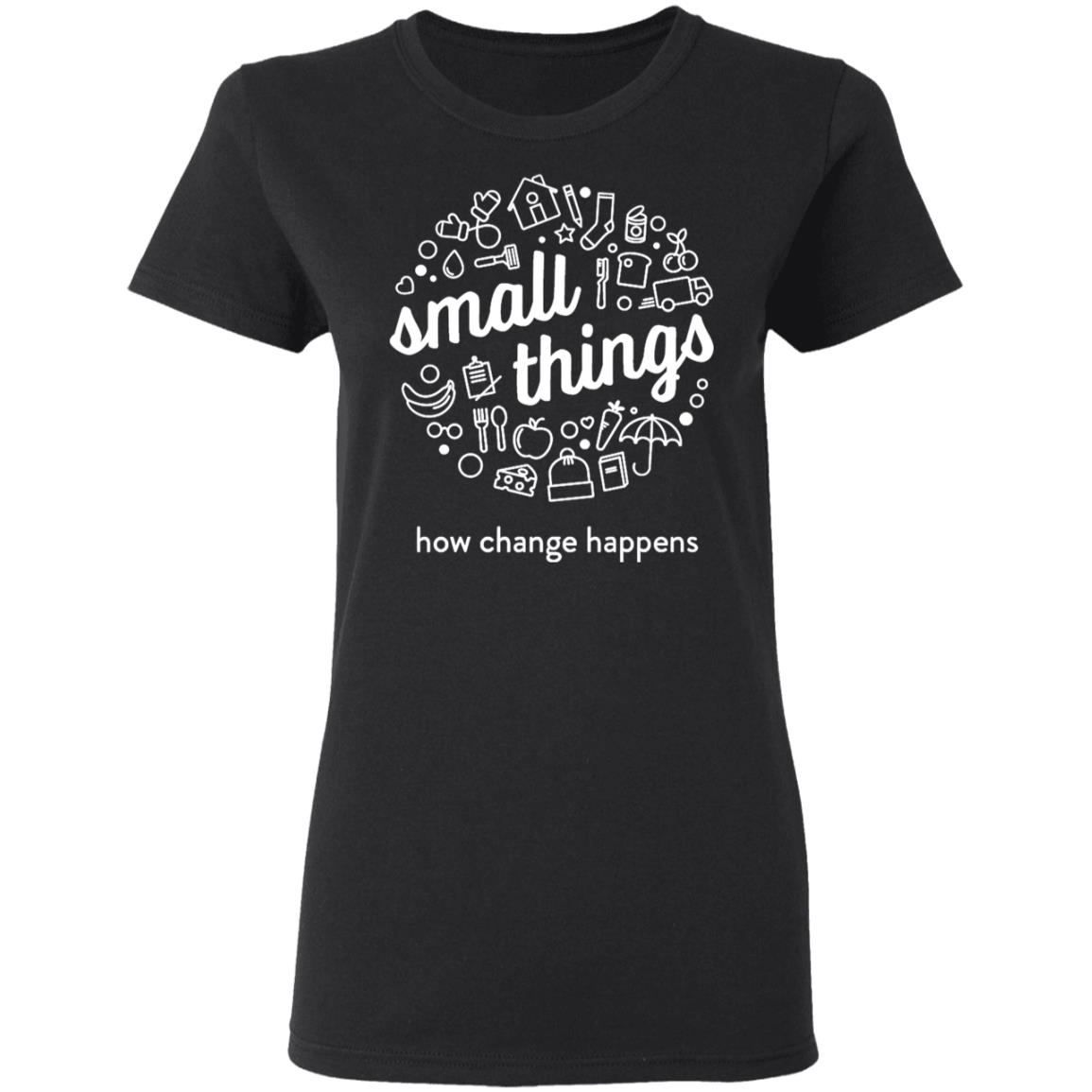 Small Things How Change Happens Shirt Vito Baldini Small Things How Change Happens Shirt Hoodie Sweatshirt - Teechipus