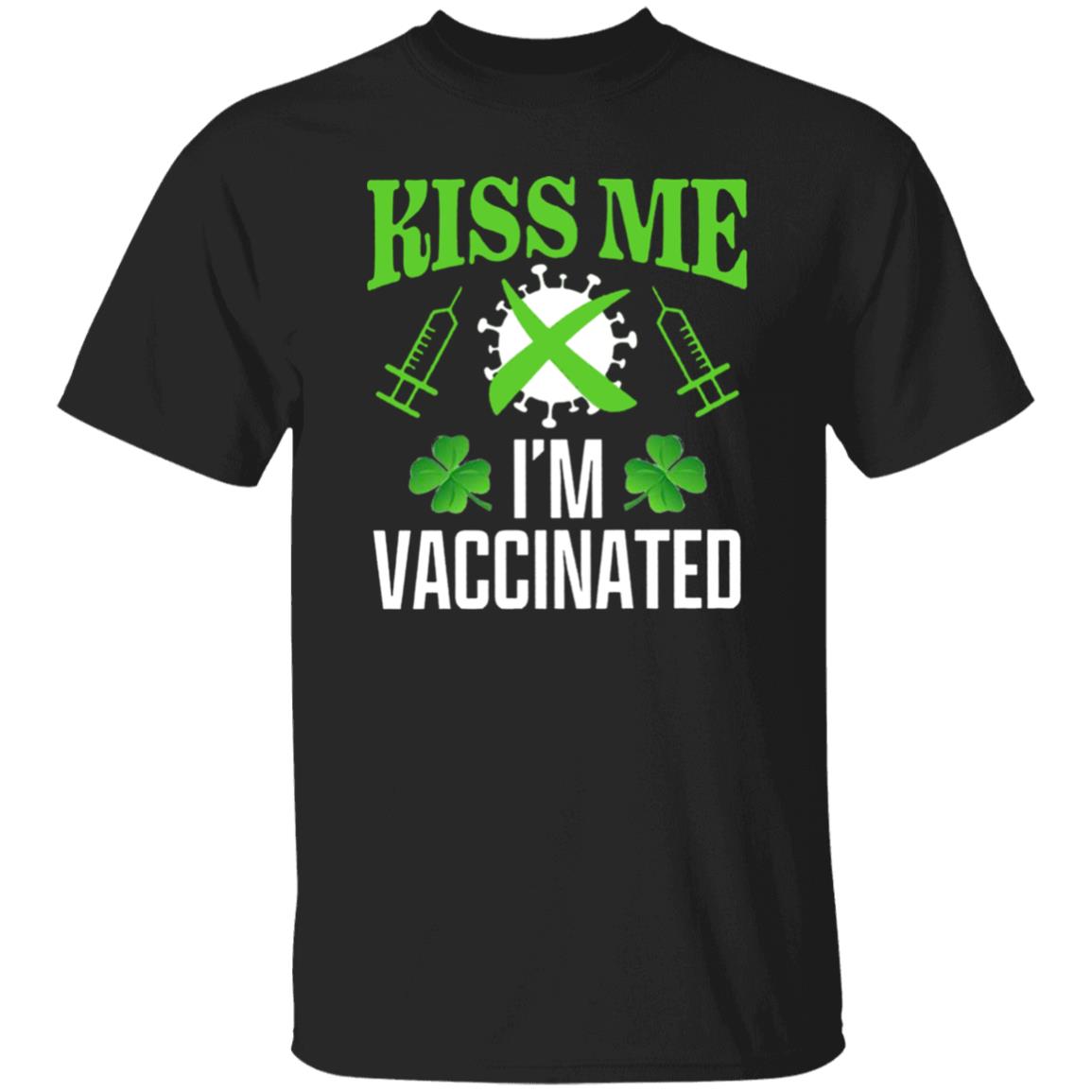 Kiss Me Im Vaccinated Shirt St Patrick Kiss Me Im Vaccinated Shirt Shamrock Kiss Me Im Vaccinated Shirt - Teechipus