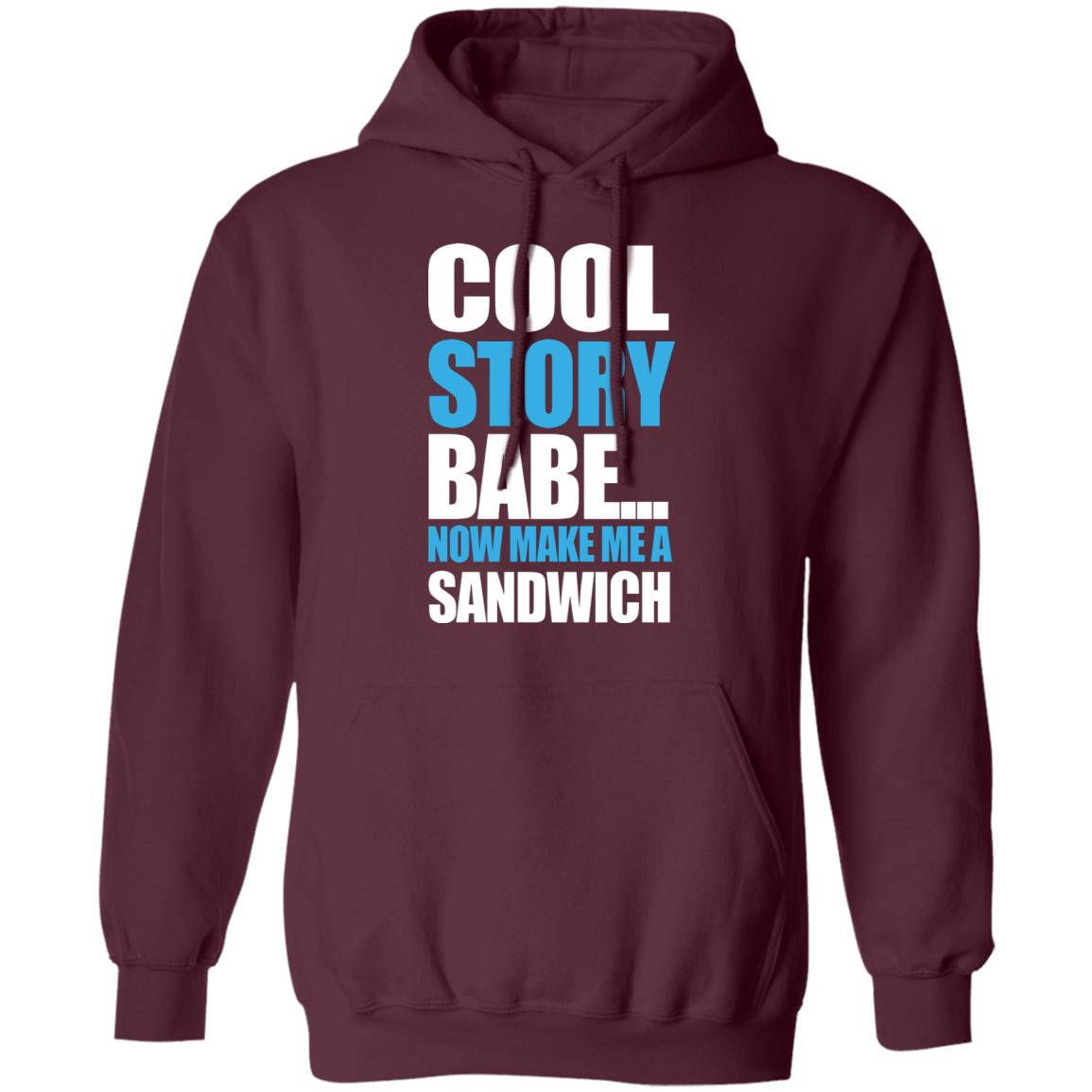 Carter Hambley Cool Story Babe Now Make Me A Sandwich Shirt Hoodie Sweatshirt - Teechipus