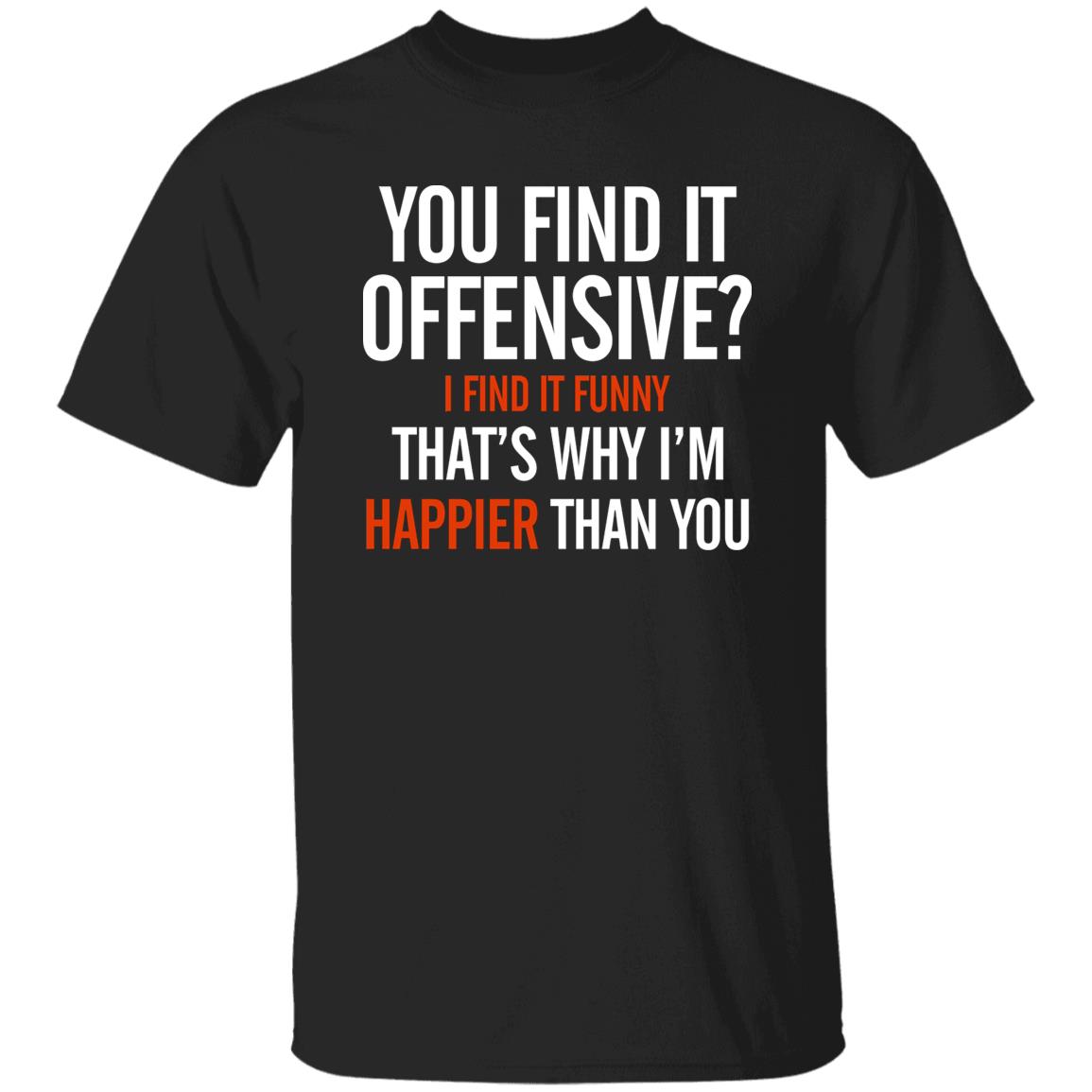 You Find It Offensive I Find It Funny Shirt Tom Macdonald You Find It Offensive Shirt Hoodie Sweatshirt - Teechipus
