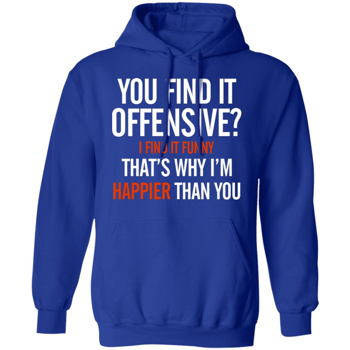 You Find It Offensive I Find It Funny Shirt Tom Macdonald You Find It Offensive Shirt Hoodie Sweatshirt - Teechipus