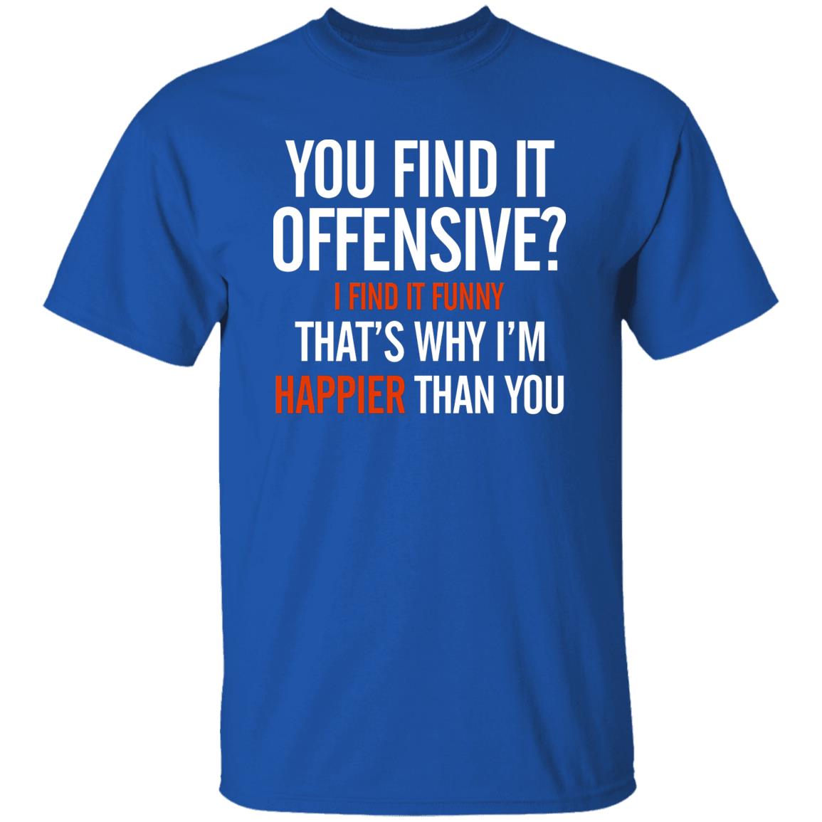 You Find It Offensive I Find It Funny Shirt Tom Macdonald You Find It Offensive Shirt Hoodie Sweatshirt - Teechipus