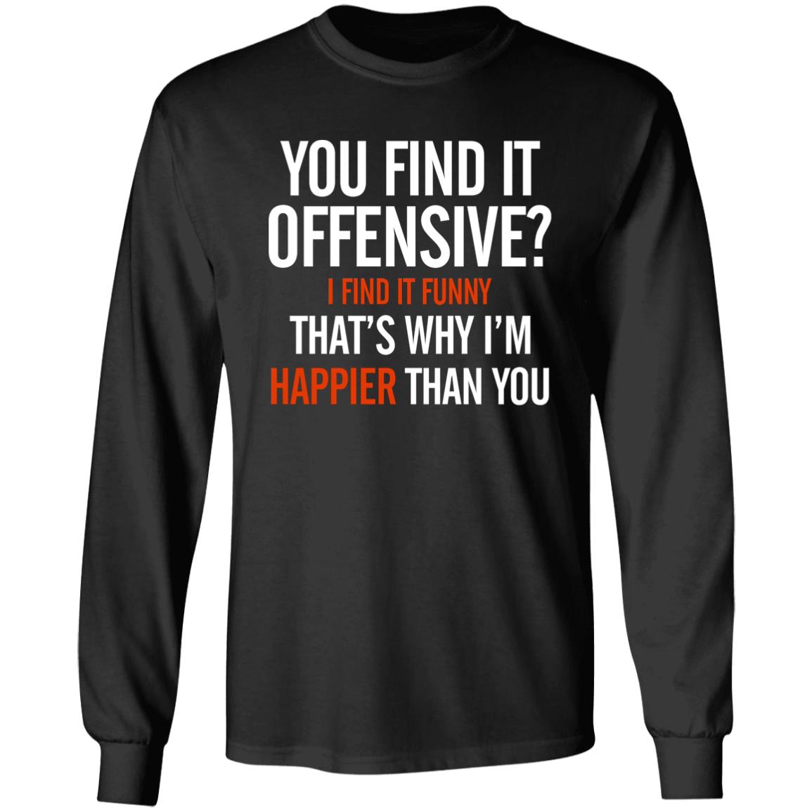 You Find It Offensive I Find It Funny Shirt Tom Macdonald You Find It Offensive Shirt Hoodie Sweatshirt - Teechipus