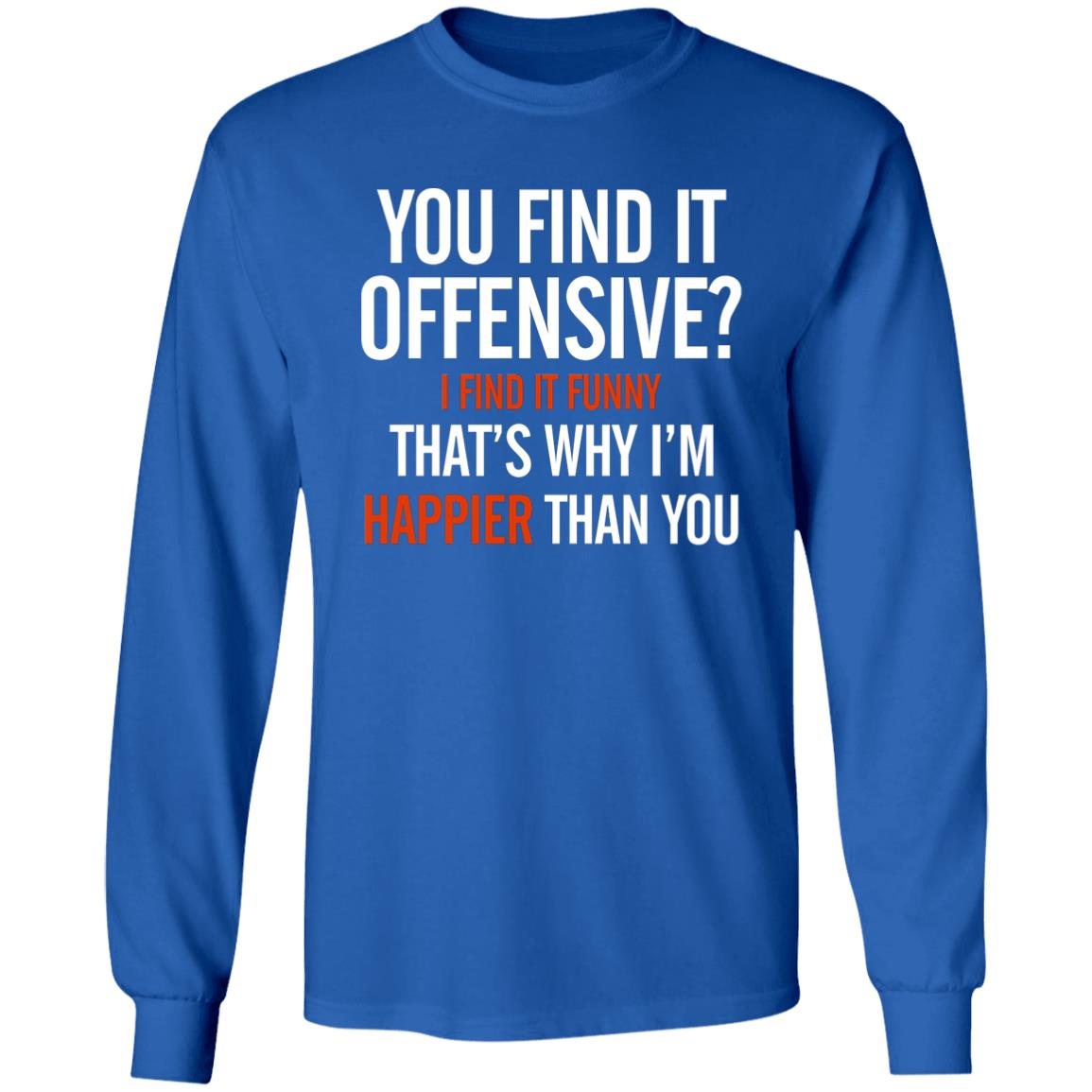 You Find It Offensive I Find It Funny Shirt Tom Macdonald You Find It Offensive Shirt Hoodie Sweatshirt - Teechipus