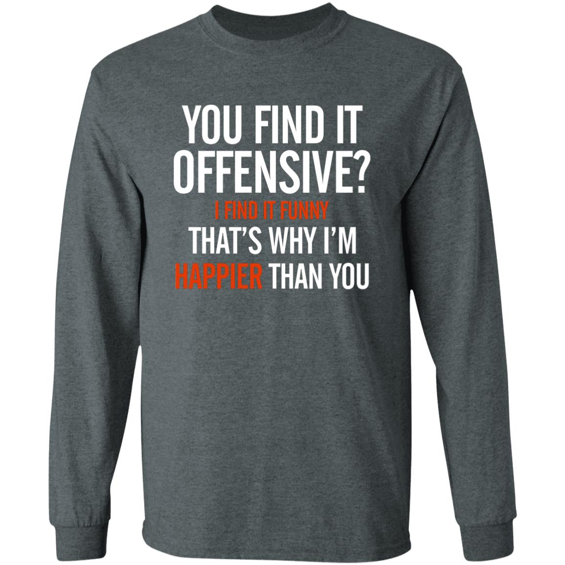 You Find It Offensive I Find It Funny Shirt Tom Macdonald You Find It Offensive Shirt Hoodie Sweatshirt - Teechipus