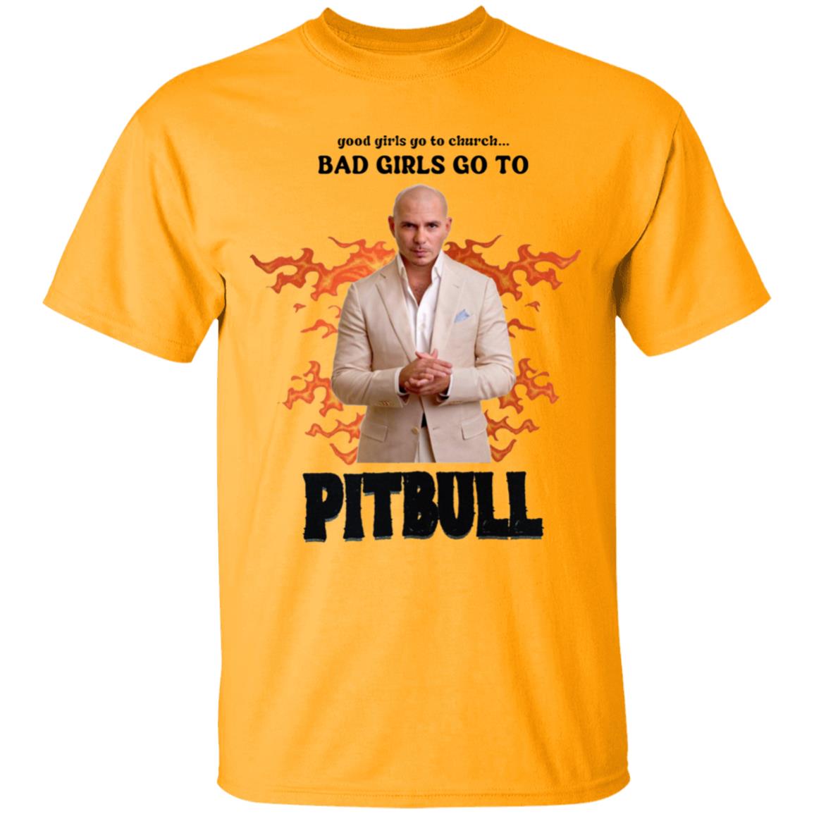 Good Girl Go To Church Bad Girls Go To Pitbull Shirt Buggirl200 Bad Girls Go To Pitbull Rapper Shirt Hoodie Sweatshirt - Teechipus
