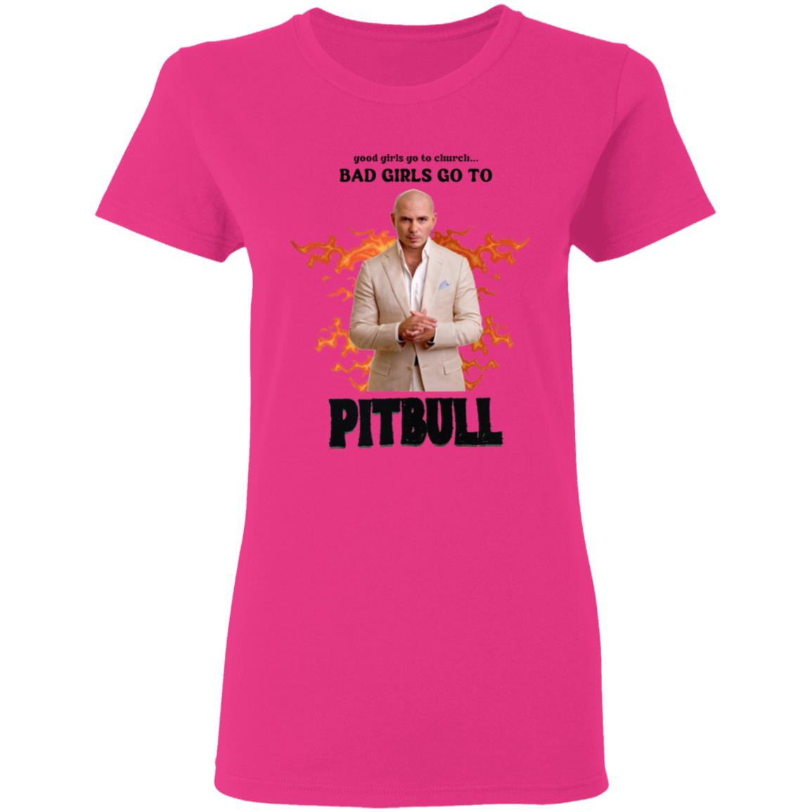 Good Girl Go To Church Bad Girls Go To Pitbull Shirt Buggirl200 Bad Girls Go To Pitbull Rapper Shirt Hoodie Sweatshirt - Teechipus