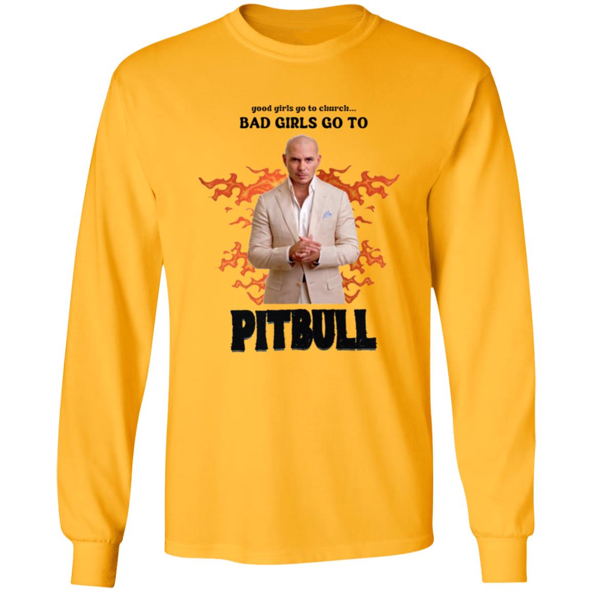 Good Girl Go To Church Bad Girls Go To Pitbull Shirt Buggirl200 Bad Girls Go To Pitbull Rapper Shirt Hoodie Sweatshirt - Teechipus