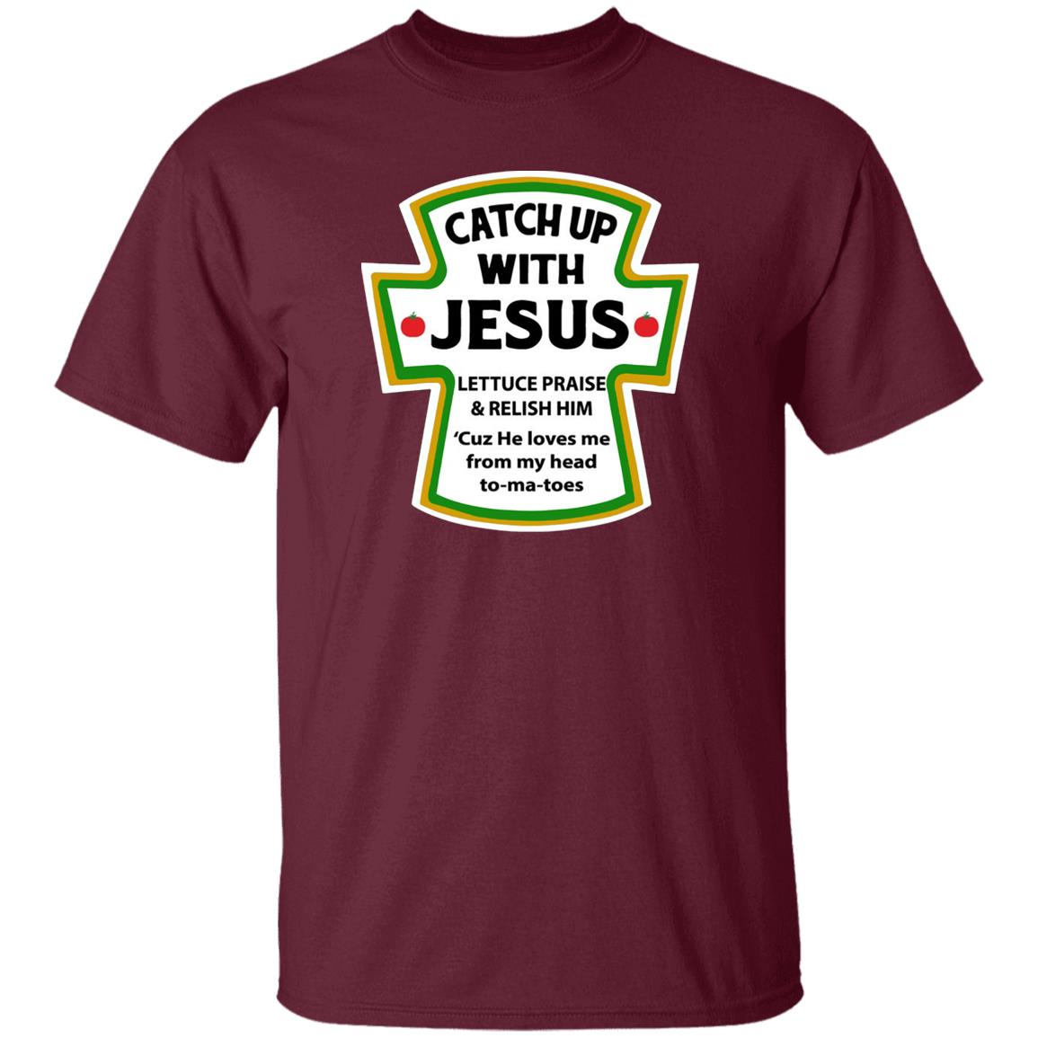 Catchup With Jesus Shirt Funny Catchup With Jesus Hoodie Sweatshirt - Teechipus