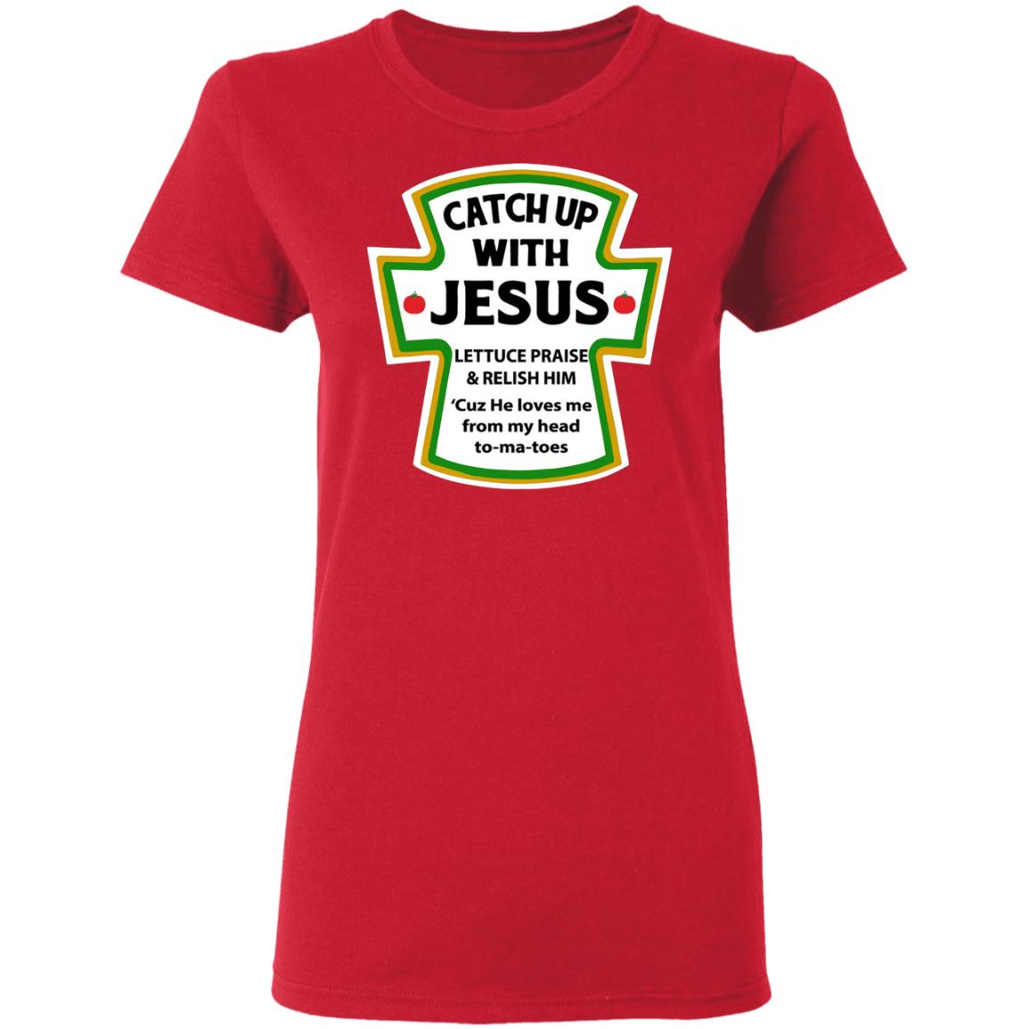 Catchup With Jesus Shirt Funny Catchup With Jesus Hoodie Sweatshirt - Teechipus