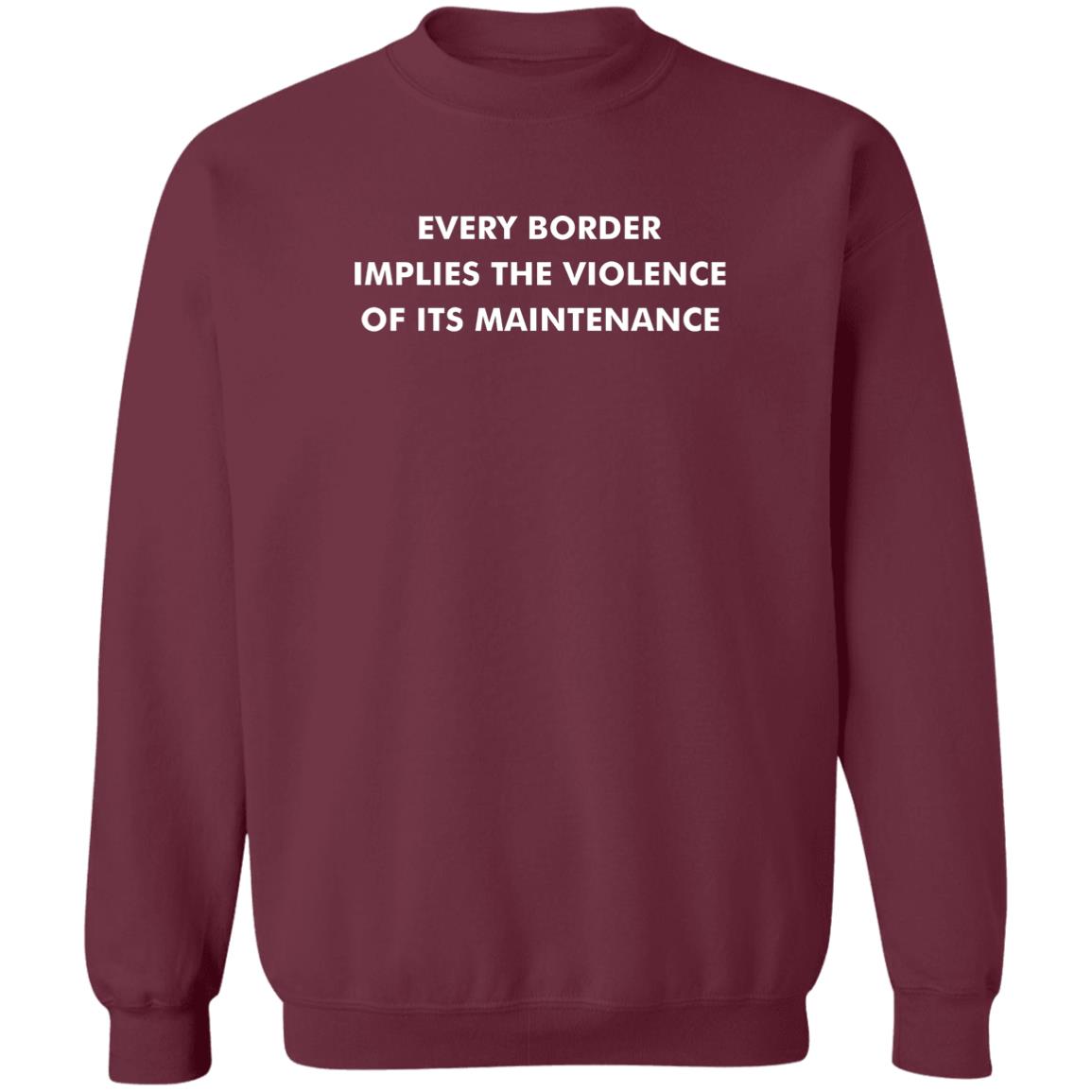 Every Border Implies The Violence Shirt Ayesha A. Siddiqi Every Border Implies The Violence Hodoie Sweatshirt - Teechipus
