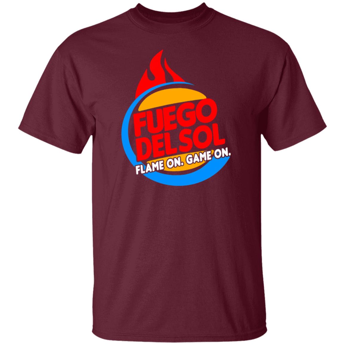Fuego Delsol Dlame On Game On Shirt Fuego Del So Flame Broiled Fuego Shirt Hoodie sweatshirt - Teechipus