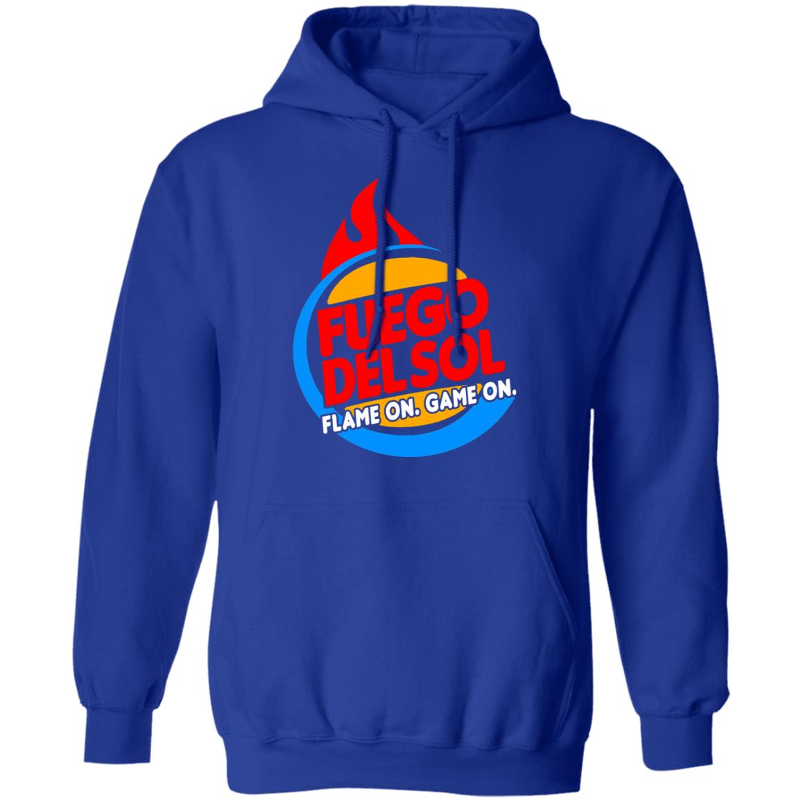 Fuego Delsol Dlame On Game On Shirt Fuego Del So Flame Broiled Fuego Shirt Hoodie sweatshirt - Teechipus