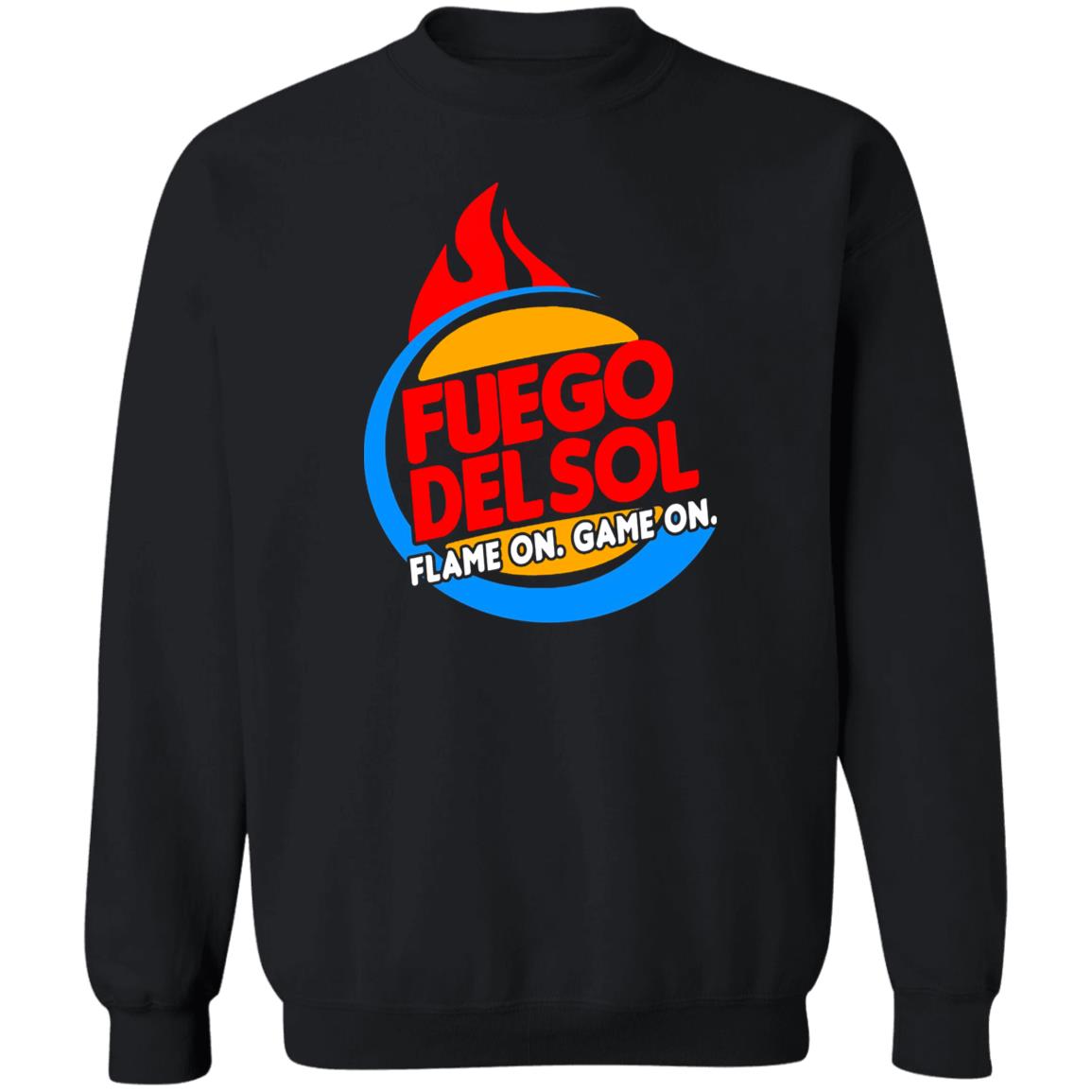 Fuego Delsol Dlame On Game On Shirt Fuego Del So Flame Broiled Fuego Shirt Hoodie sweatshirt - Teechipus