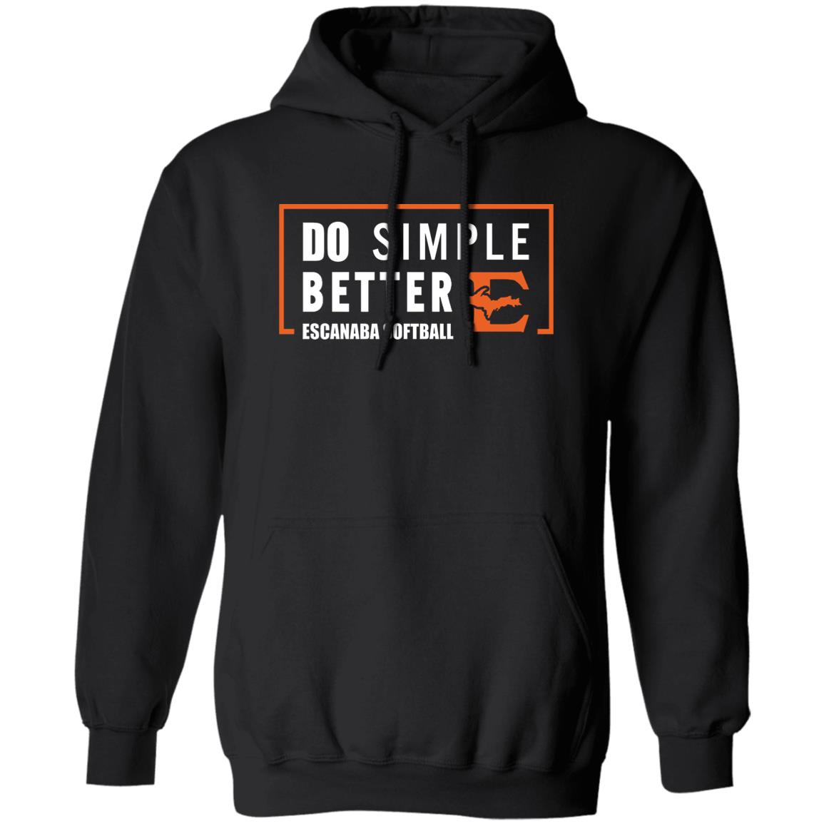 Do Simple Better Shirt Do Simple Better Escanaba Softball Shirt Joe Maddon Do Simple Better Shirt Hoodie Sweatshirt - Teechipus