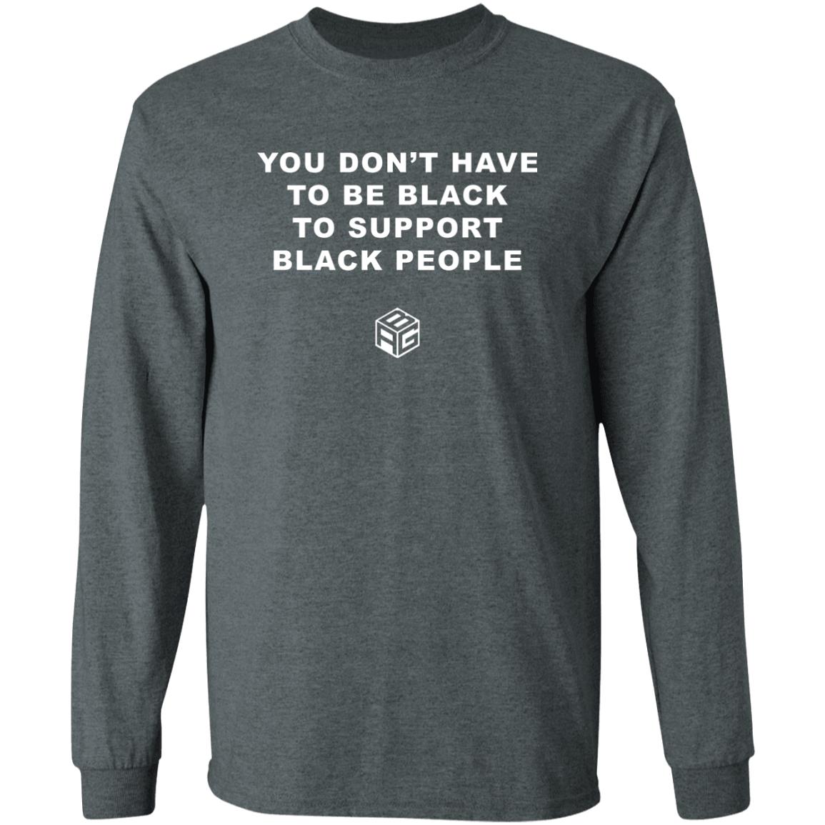 You Don't Have To Me Black To Support Black People Shirt Black And Gifted Club Shirt You Don't Have To Me Black Shirt Hoodie Sweatshirt - Teechipus