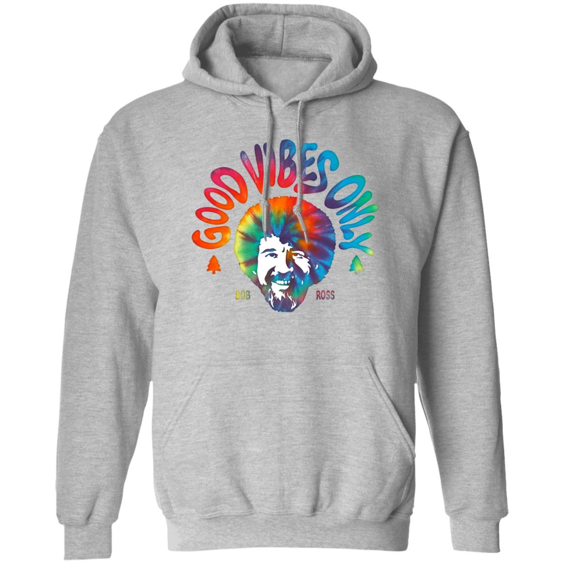 Good Vibes Only Shirt Louie G Bob Ross Good Vibes Only Shirt Hoodie Sweatshirt - Teechipus