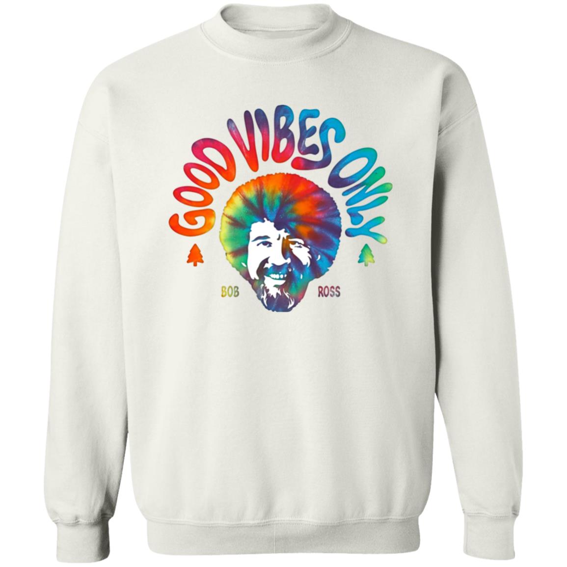 Good Vibes Only Shirt Louie G Bob Ross Good Vibes Only Shirt Hoodie Sweatshirt - Teechipus