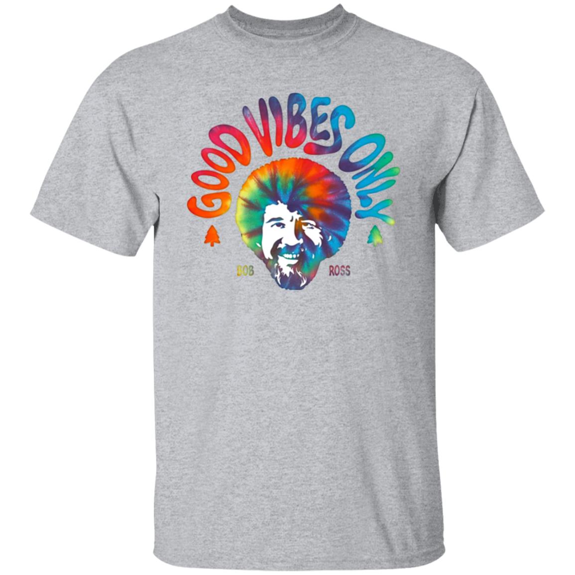 Good Vibes Only Shirt Louie G Bob Ross Good Vibes Only Shirt Hoodie Sweatshirt - Teechipus