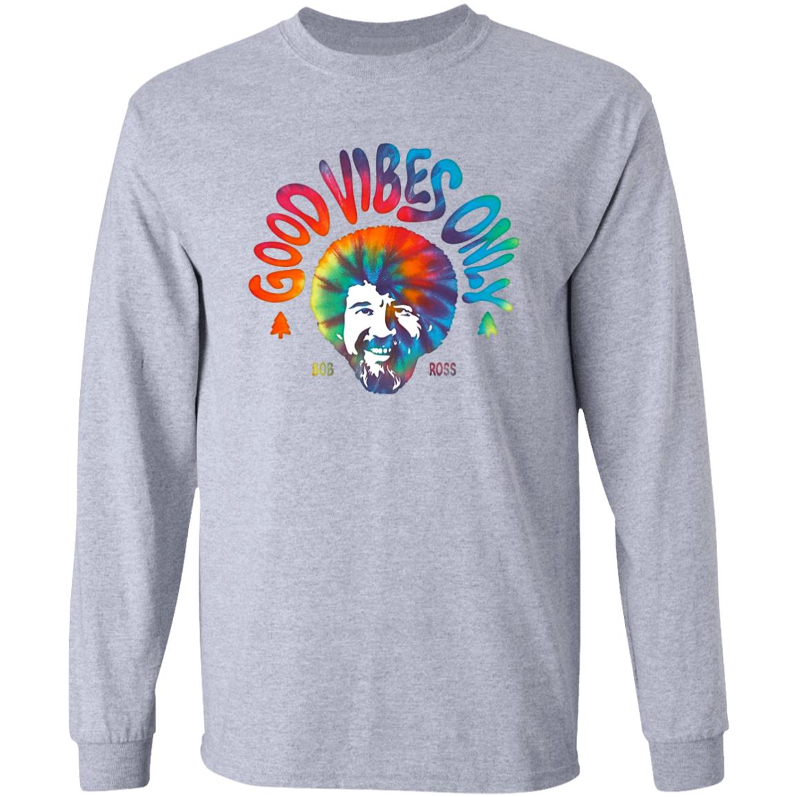 Good Vibes Only Shirt Louie G Bob Ross Good Vibes Only Shirt Hoodie Sweatshirt - Teechipus