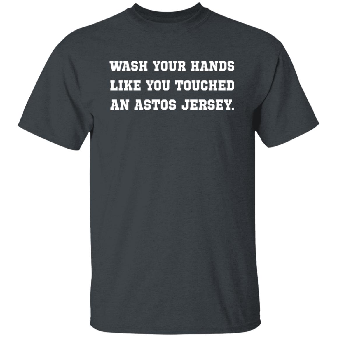 Wash Your Hands Like You Touched An Astros Jersey Shirt Dodgers Wash Your Hands Shirt Houston Astros Wash Your Hands Shirt Hoodie Sweatshirt - Teechipus