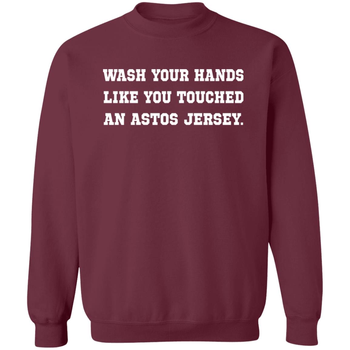 Wash Your Hands Like You Touched An Astros Jersey Shirt Dodgers Wash Your Hands Shirt Houston Astros Wash Your Hands Shirt Hoodie Sweatshirt - Teechipus