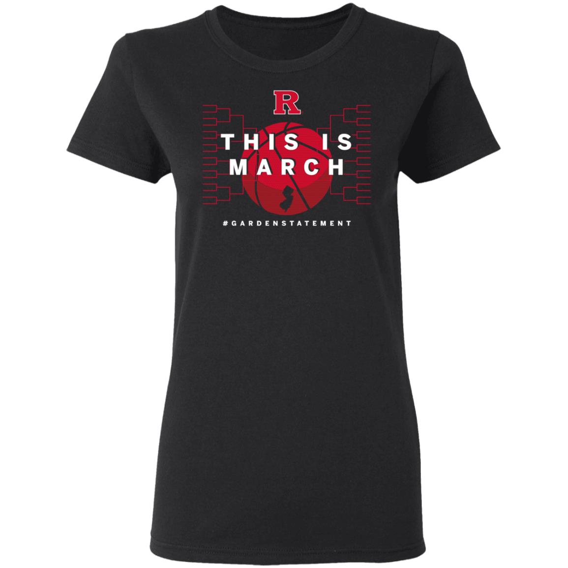 This Is March Gardenstatement Shirt Rutgers Basketball We R Back 2021 T-Shirt Kathryn Tappen This Is March Gardenstatement Shirt Hoodie Sweatshirt - Teechipus