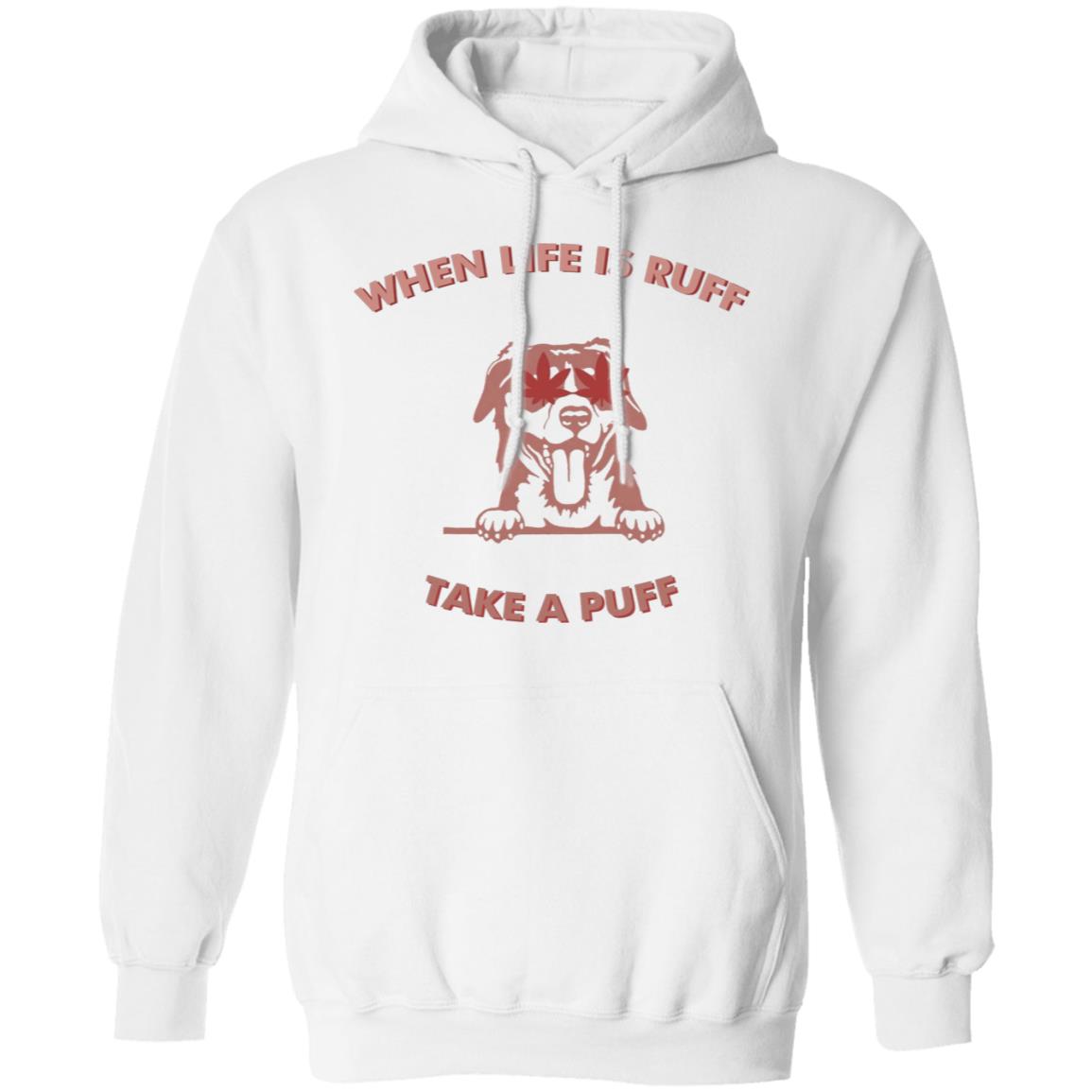 When Life Is Ruff Take A Puff Shirt Pat Mcafee When Life Is Ruff Take A Puff Shirt Hoodie Sweatshirt - Teechipus