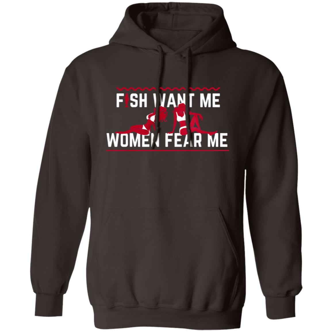 Fish Want Me Women Fear Me Shirt Fish Want Me Because I The Fish Shirt Hoodie Sweatshirt - Teechipus